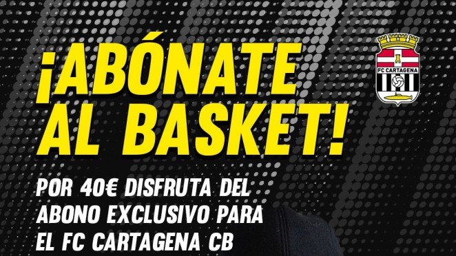El FC Cartagena CB pone en marcha su campaña exclusiva de abonados