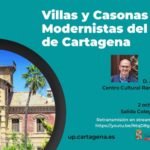 La charla ‘Villas y casonas modernistas del campo de Cartagena’ de la Universidad Popular se retransmitirá en directo
