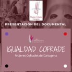 La presentación del documental ‘Igualdad Cofrade’ se suma a los actos por Día de la Mujer La presentación del documental ‘Igualdad Cofrade’ se suma a los actos por Día de la Mujer