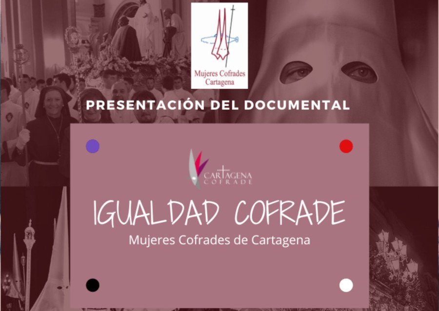 La presentación del documental ‘Igualdad Cofrade’ se suma a los actos por Día de la Mujer La presentación del documental ‘Igualdad Cofrade’ se suma a los actos por Día de la Mujer