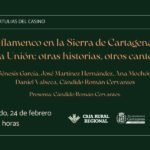 Las Tertulias del Casino tratarán este sábado sobre el flamenco en la Sierra de Cartagena y La Unión Las Tertulias del Casino tratarán este sábado sobre el flamenco en la Sierra de Cartagena y La Unión